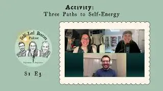 Three Paths To Self Energy I Self Led Besties Podcast S1 E3