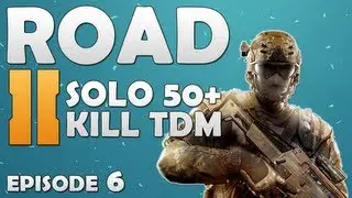 ROAD 2 Solo 50+ Kill TDM #6 :: HE MAD (Black Ops 2) [FaceCam]