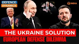 The Ukraine Solution: European Defence Dilemma | Defence Dynamics