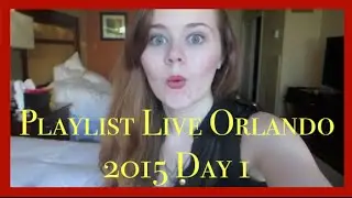 Playlist Live Orlando 2015 Day 1!