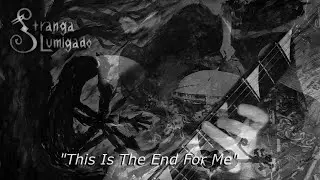 Stranga Lumigado - This Is The End For Me