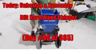 Day 096 of 365   Bilt Hard Wood Chipper Unboxing and Assembly