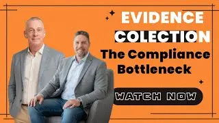 Evidence Work Is Killing Your Compliance&hellip; Here&rsquo;s How To Clear the Bottleneck Fast