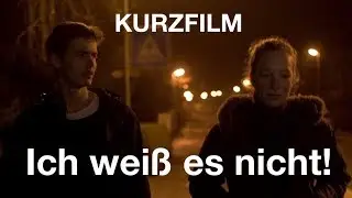 Ich wei&szlig; es nicht! | Kurzfilm
