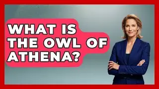 What Is The Owl Of Athena? - Art Across Cultures