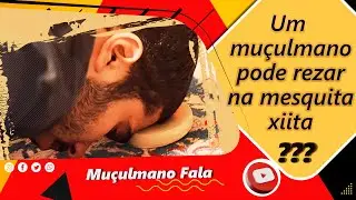 Um mu&ccedil;ulmano pode rezar em uma mesquita xiita ou n&atilde;o