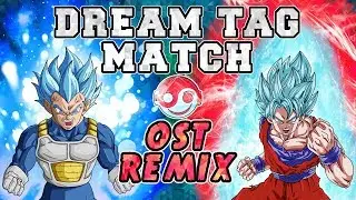DRAGON BALL SUPER &ndash;  Dream Tag Match [Styzmask Remix]