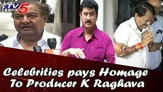Telugu Film Industry Celebrities Pays Homage To Producer K Raghava | TV5 News