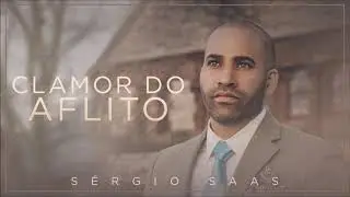 S&eacute;rgio Saas - Clamor Do Aflito | &Aacute;udio Oficial