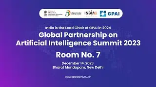 GPAI Summit 2023- Room No. 7, Bharat Mandapam