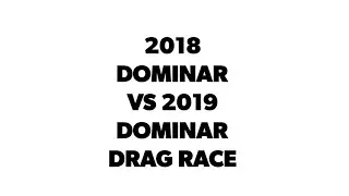 2018 DOMINAR VS 2019 DOMINAR HIGHWAY DRAG...