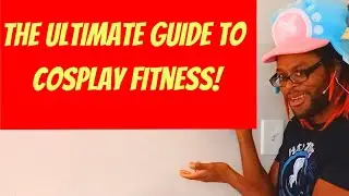 The Ultimate Guide to Cosplay Fitness | Workouts and Cosplay collide
