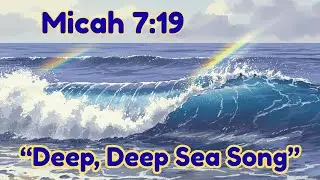 Micah 7:19 Memory Verse Song for Kids | Deep, Deep Sea Bible Song