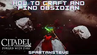 Citadel Forged with Fire: How to Craft and Find Obsidian (Walkthrough)