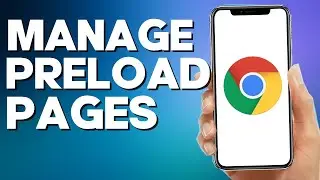 How to Manage Preload Pages on Google Chrome Mobile