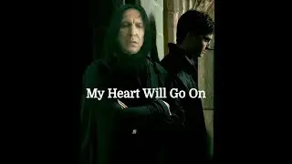 Harry + Snape (My Heart Will Go On)