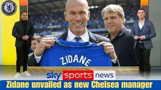 ZINEDINE ZIDANE UNVEILED AS CHELSEA'S NEW MANAGER: A NEW ERA BEGINS