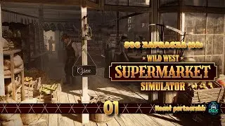 Wild West Supermarket Simulator &ndash;&nbsp;Otwieram sklep na Dzikim Zachodzie | #01