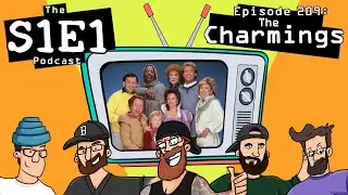 The S1E1 Podcast | Episode 209: The Charmings