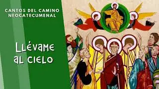 Llévame al Cielo - Camino Neocatecumenal