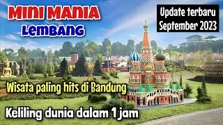 WISATA HITS TERBARU DI BANDUNG 2025 ❗MINI MANIA LEMBANG | BISA KELILING DUNIA DALAM 1 JAM