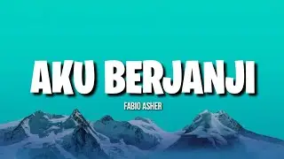 AKU BERJANJI - FABIO ASHER (Lirik)