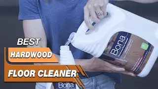 Top 5 Best Hardwood Floor Cleaners Review in 2023 - For All Budgets