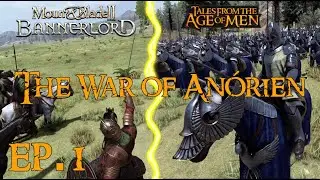Lord of the Rings:The War of Anorien |Act 1: The Bond of Blood |Episode 1| #bannerlord #lotr