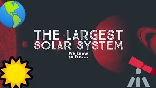 The Largest Solar System