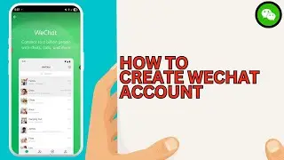 Как создать учетную запись WeChat