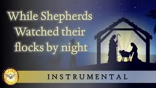 While Shepherds Watched their Flocks by Night (Instrumental version)   |   Christmas Carols