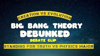 Big Bang Theory Debunked: Standing For Truth vs Physics Major - Debate Clip