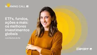 🟡 11/11/2025 | ETFs, fundos, a&ccedil;&otilde;es e mais: os melhores INVESTIMENTOS GLOBAIS | Morning Call XP