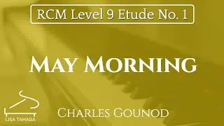 May Morning by Charles Gounod (RCM Level 9 Etude - 2015 Piano Celebration Series)