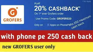 250 grofers shopping cash back with phone pe
