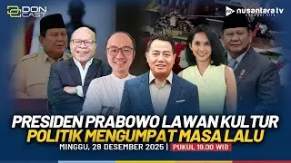 [RERUN] Presiden Prabowo Lawan Kultur Politik Mengumpat Masa Lalu | DON CAST