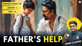 Father's Help (Unit-3) Class 10 by R K Narayan | Class 10 English Lesson 1 | LRNR Classes