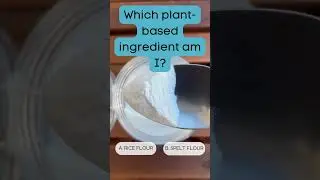 Plant-Based Ingredient Quiz: Rice Flour or Spelt Flour?