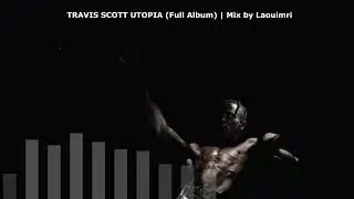 Travis Scott UTOPIA (full album) | Mix by Laouimri
