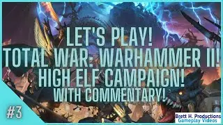 Let's Play Total War: Warhammer II | High Elf Campaign | #3! (Commentary)