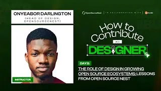 Design Workshop - Day 2: Designing for Open Communities With Onyeabor Darlington