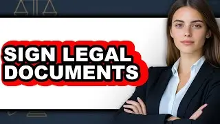 How to Sign Legal Documents: A Step-by-Step Guide