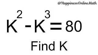 Exponential Algebra Maths Problem To Solve: k^2 - k^3 = 80 | Find k