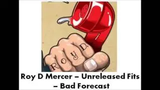 Roy D Mercer - Unreleased Fits - Bad Forecast