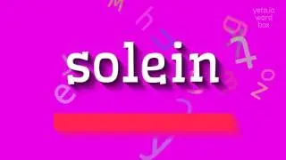 HOW TO PRONOUNCE SOLEIN? #solein