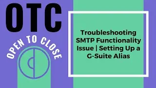 OTC - Troubleshooting SMTP Functionality Issue | Setting Up a G-Suite Alias