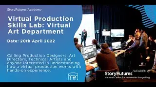 StoryFutures Academy Virtual Production Skills Lab: Virtual Art Department, 20th April 2022