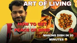 How to get peace of mind ❤️|| Art of living program || making dish in 20 minutes challenge 🥹