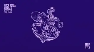 Aitor Ronda, Pig&Dan - Nautilus (Original Mix) WHAC!K