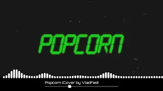 Popcorn (melody) / Cover by Влад Фед (Vlad Fed) (Visualizer)